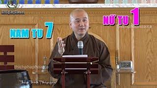 Nam tu 7 lần Nữ tu 1 lần vì sao? - Vấn đáp Thầy Thích Pháp Hoà hay lắm