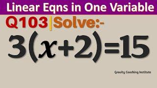 Q103  Solve 3x+2=15  3  x + 2  = 15