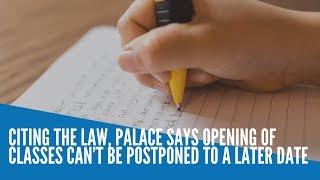 Citing the law Palace says opening of classes can’t be postponed to a later date