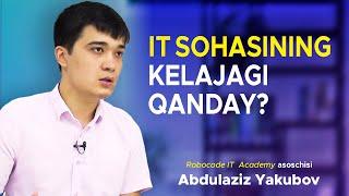 IT sohasining kelajagi qanday? - Robocode IT academy asoschisi Abdulaziz Yakubov haqida