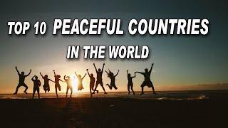 TOP 10 PEACEFUL COUNTRIES IN THE WORLD I GLOBAL PEACE INDEX