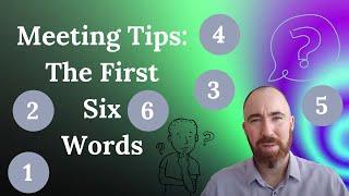 The Best Way To Start A Meeting? The First Six Words