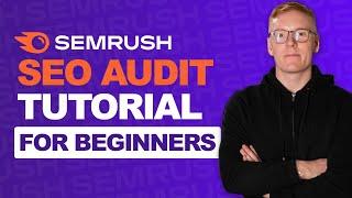 SEMRush SEO Audit Tutorial for 2023 - Perfect for Beginners