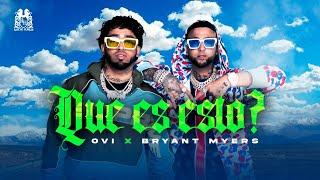 Ovi x @BryantMyersTV  - Que Es Esto? Official Video