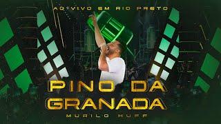 Murilo Huff - Pino da Granada Ao Vivo Em Rio Preto