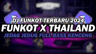 DJ FUNKOT X THAILAND FULL ALBUM  DJ FUNKOT TERBARU 2024 FULL BASS KENCENG