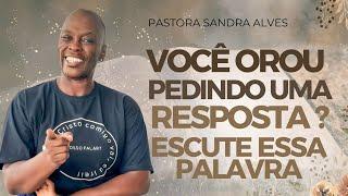 Você pediu para Deus falar Contigo ? OUÇA ESSA PALAVRA  Pastora Sandra Alves