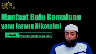 Manfaat Bulu Kemaluan yang Jarang Kita Ketahui - Ceramah Ustadz Khalid Basalamah M.A