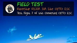 Field Test Flight #7 - RacerStar RS30A 30A Lite OPTO ESC