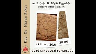 Antik Çağın İki Büyük Uygarlığı Hitit ve Mısır İlişkileri - Doç. Dr. Hasan Peker  14.04.2021