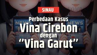 SINAU  Ini Beda Kasus Vina Garut dengan Vina Cirebon Begini Penjelasan Lengkapnya