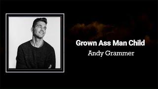Andy Grammer - Grown Ass Man Child Lyrics 