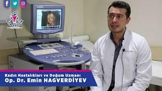Kadın Hastalıkları ve Doğum Uzmanı Op.Dr. Emin HAGVERDİYEV bilgilendiriyor