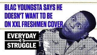 Blac Youngsta Says He Doesnt Want to Be on XXL Freshmen Cover  Everyday Struggle