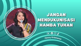 Jangan Mendukunisasi Hamba Tuhan - Ps. Henny Kristianus