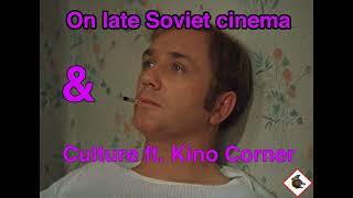 On Soviet Cinema and Culture ft. Kino Corner Georgiy Danelia edition