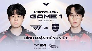 14.06.2024 T1 vs NS  Game 1  Bình Luận Tiếng Việt  LCK Mùa Hè 2024