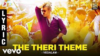 Vedalam - The Theri Theme Lyric  Ajith Kumar Shruti Haasan  Anirudh