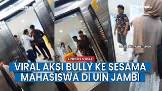 Viral Aksi Bully Sekelompok Mahasiswa ke Mahasiswi UIN Sulthan Thaha Saifuddin Jambi