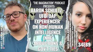 S4E89  Aaron Schultz - UFOUAP Experiencer on Non-Human Intelligence NHI Abductions & Gov’t Ties