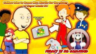 Caillou tries to get Mrs. Martin arrested for the pirated of Super Mario 64