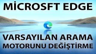 Micrsoft Edge Varsayılan Arama Motorunu Değiştirme