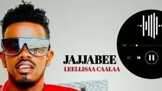 Jajjabee   new music Leellisaa Caalaa   Ethiopian Oromo music