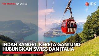 Indah Banget Kereta Gantung Hubungkan Swiss dan Italia  IDX CHANNEL