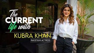 The Current Life with Kubra Khan