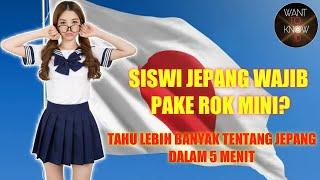 FAKTA TENTANG JEPANG DALAM 5 MENIT  SISWI JEPANG WAJIB PAKE ROK MINI? FACT ABOUT JAPAN