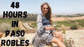 48 HOURS IN Paso Robles  Paso Robles Travel Guide