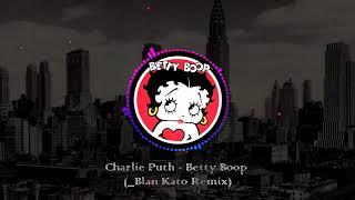 Charlie Puth - Betty Boop _Blan Kato remix