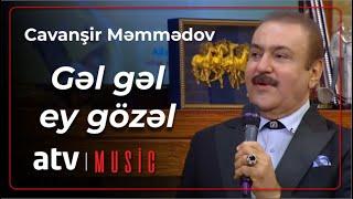 Cavanşir Məmmədov - Gəl gəl ey gözəl