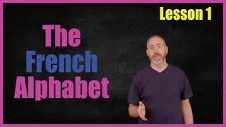 The French Alphabet with Danny Evans   Lesson 1