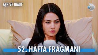 Aşk ve Umut 52. Hafta Fragmanı