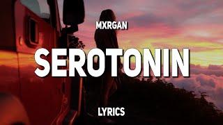 mxrgan - serotonin Lyrics