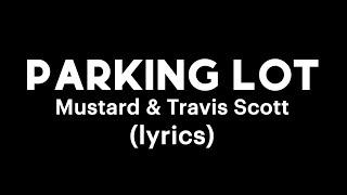 Mustard & Travis Scott - Parking Lot lyrics