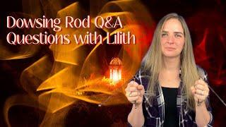 Dowsing Rod Q&A  Questions with Lilith