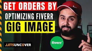 How to make Effective Fiverr Gig Image and Get Orders Daily Earn Money from Fiverr Lets Uncover