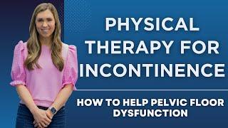 Physical Therapy For Incontinence How To Help Pelvic Floor Dysfunction