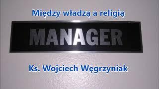 Między władzą a religią - ks. Wojciech Węgrzyniak audio