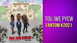 Tou Jwe Pyew - FANTOM Kanaval 2021Official Audio