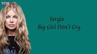 Fergie - Big Girl Don’t Cry   Lyric dan Terjemahan 