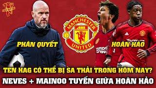 Tin Bóng Đá Tối 66 TƯƠNG LAI TEN HAG ĐỊNH ĐOẠT TRONG HÔM NAY NEVES vs MAINOO SẼ NÂNG TẦM MU