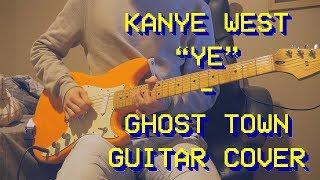 Kanye West - Ghost Town Guitar CoverNew Song 2018