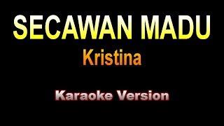 Kristina - SECAWAN MADU  Karaoke Version