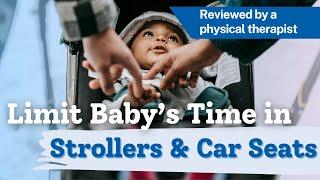 The Benefits of Limiting Babys Time in Strollers Car Seats and Other Containers