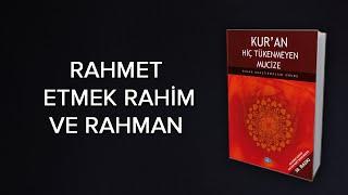 RAHMET ETMEK RAHİM VE RAHMAN Kuranda Kelime Uyumlarındaki Matematiksel Mucizeler