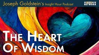 Joseph Goldstein  on the Heart of Wisdom - Insight Hour Ep. 169