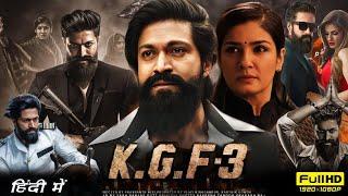 K.G.F 3 Full Movie  Yash  Raveena Tandon  Srinidhi Shetty  Prakash Raj  New Hindi Action Movie